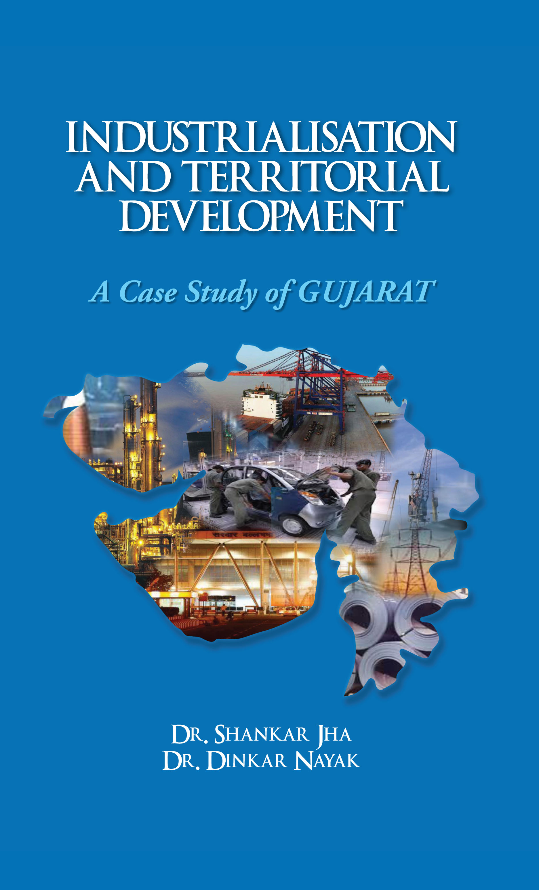 INDUSTRIALISATION AND TERRITORIAL DEVELOPMENT: A Case Study of Gujarat